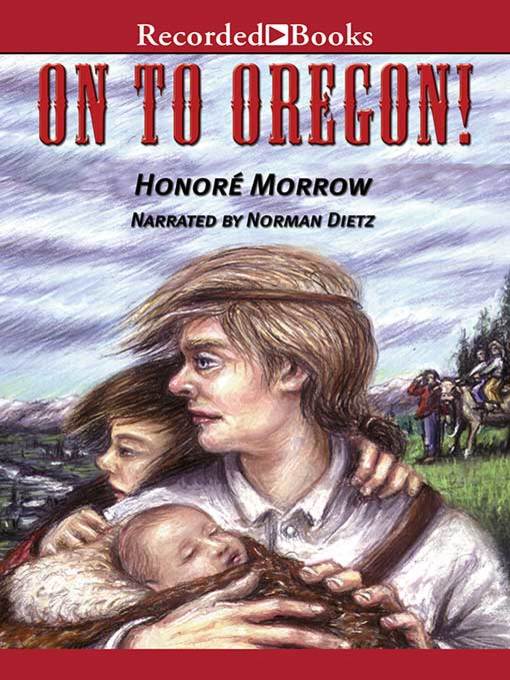 Title details for On to Oregon! by Honore Morrow - Available